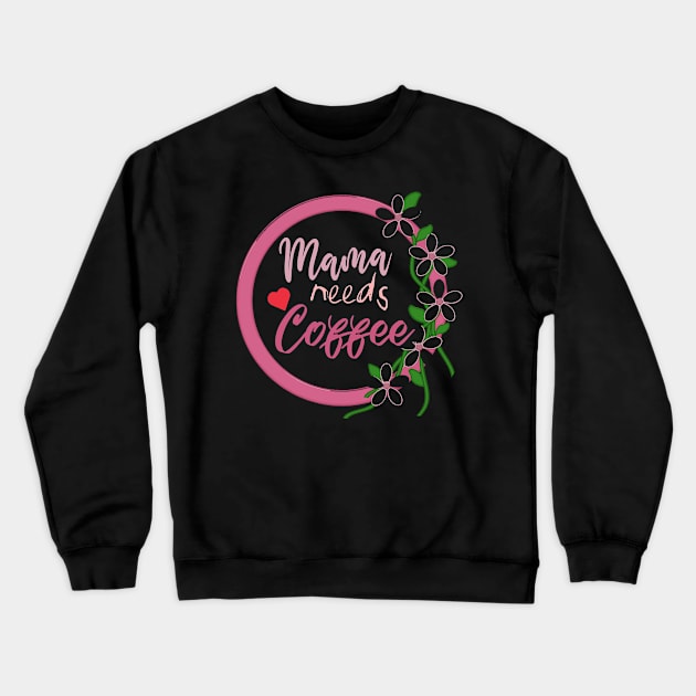 Mom Shirt-Mama Needs Coffee T Shirt-Coffee Lover-Funny Shirt for Mom-Shirt with Saying-Weekend Tee-Unisex Women Graphic T Shirt-Gift for Her Crewneck Sweatshirt by NouniTee